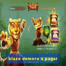 blaze demora a pagar